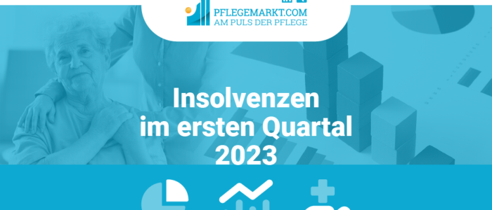 Pflegestatistik-Insolvenzen im ersten Quartal 2023