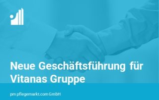 Neue Geschäftsführung für Vitanas Gruppe