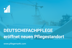 DEUTSCHEFACHPFLEGE eröffnet neuen Standort