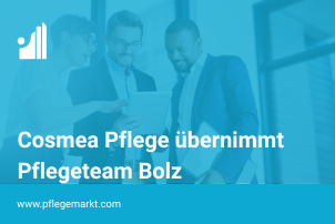 Cosmea Pflege Gruppe übernimmt Pflegeteam Bolz