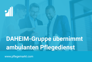 DAHEIM-Gruppe mit Übernahme von Pflegedienst